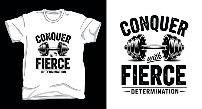 Conquer firce fitness graphic vector art t-shirt design print - Powered by Adobe