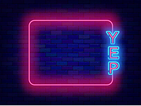 Yep neon banner. Agreement flyer. Social media consent. Empty pink frame and yes text. Vector stock illustration