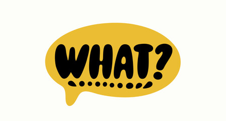 Yellow Speech Bubble with WHAT Question Mark