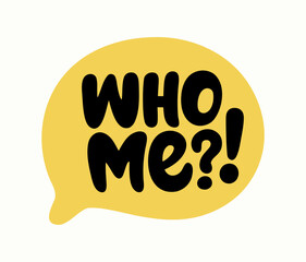 Yellow Speech Bubble with "Who Me?!" Text
