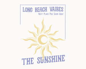 long beach vibes The Sunshine slogan Text, hand drawn sunset or sunrise sketch art, summer print design with sun, girls, women's and men's t shirt ,tops print design artwork for vector