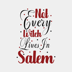 Not Every Witch Lives in Salem Vector Design, Modern Witch Graphic Design, Funny Witch Quote Vector Design, Witchy Saying T-Shirt Design, Salem Witch Clipart, Happy Halloween Witch Svg Vector Art