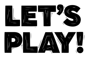 bold let’s play text in black and white