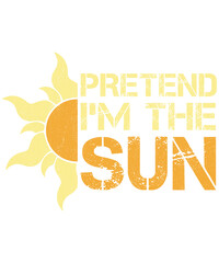 pretend i'm the sun