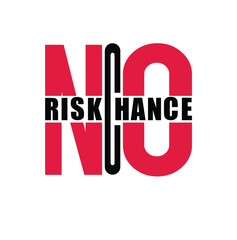 Bold and motivational typographic vector design with the quote "No Risk No Chance" presented creatively within the text structure. The design uses strong red and black color contrast
