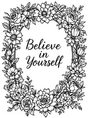 Floral Frame Believe in Yourself Vector Flower Illustration Art Design