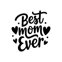 Best Mom Ever Typography Quote with Heart Elements and Decorative Font Style  
