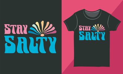 Stay Salty Typography T-shirt Design, Vintage Beach Shirt for Summer, Groovy Stay Salty Tee, Stylish Beachwear Design