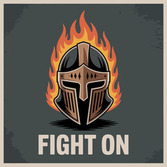 Fiery Knight Helmet Motivational Graphic vintage style graphic featuring knight s helmet engulfed flames The text FIGHT ON prominently displayed below the helmet knight helmet medieval helmet