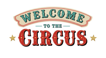 Isolated Welcome to the Circus Sign