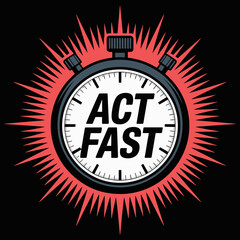 Dynamic Illustration of a Stopwatch with the Text ACT FAST Emphasizing Urgency and Speed Set Against a Black Background with a Burst of Red Rays