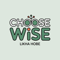 Motivational Graphic Design Choose Wise motivational graphic design featuring the words bold stylized font The design uses light teal background and combination white and teal