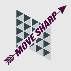 Obraz premium Move Sharp Arrow Graphic Design Motivational graphic design featuring arrow pointing upwards over background overlapping triangles The text MOVE SHARP displayed diagonally across the triangles