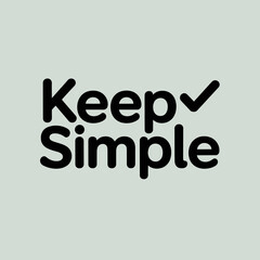 Keep Simple Inspirational Quote Design Bold typography design featuring the words with checkmark and motivational graphic keep simple minimalist typography quote design graphic motivation inspiration