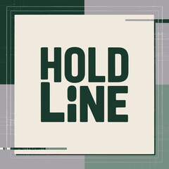 Hold Line Graphic Design modern graphic design featuring the words HOLD LINE bold dark green text cream background with textured and geometric elements hold line