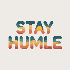 Stay Humble Motivational Graphic Design quote with stylized clouds and sunset design stay humble motivation inspiration graphic design typography quote poster print art design clouds