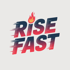 Motivational Graphic Design Rise Fast vibrant graphic design featuring the words bold dynamic font The text stylized with speed lines and fiery graphic element motivational