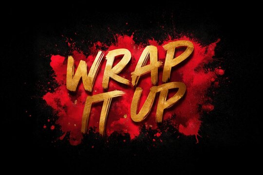 Golden wrap it up lettering on red and black splatter background