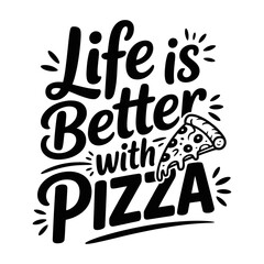 Life is better with pizza, Pizza quotes typography design