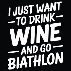 I just want to drink wine and go biathlon