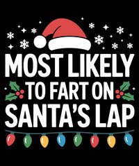 Most Likely To Fart On Santa's Lap Family Matching Christmas © Puddin98