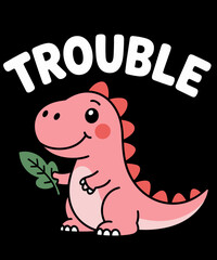I'm Trouble Where I Go Trouble Follows Funny Dinosaur Couple