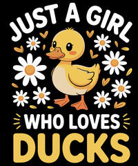 Just a Girl Who Loves Ducks Girl Cute Funny Duck