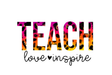 Teach Love Inspire – Bold Leopard print pattern Gradient Text illustration Sublimation Design isolated on transparent background