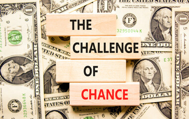 The challenge of chance symbol. Concept words phrase The challenge of chance on beautiful blocks....