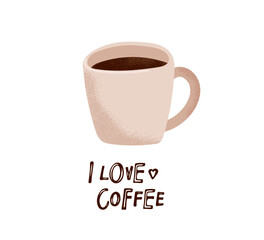 I Love Coffee text with Coffee cup color sketch for poster, flyer, banner, menu cafe. Funny romantic phrase for lovers coffee. Hand drawn typography lettering phrase isolated on white background