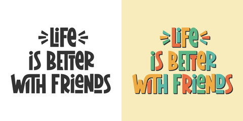 Life is Better with Friends Phrase. Vector Hand Lettering of Friendship Day Quote.