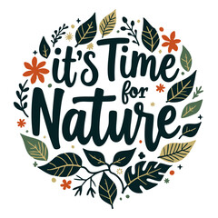 Obraz premium Calligraphic text 'it's Time for Nature' within a circular design featuring stylized leaves and floral elements in natural tones on white,