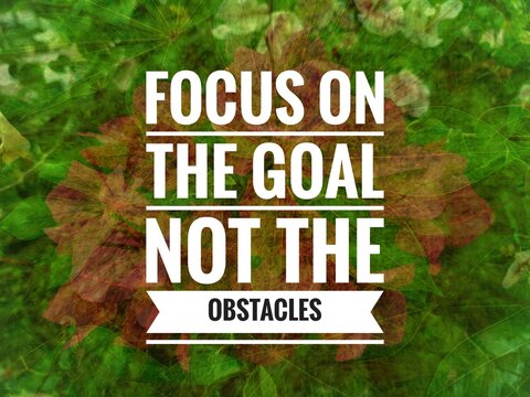 Naklejki Motivational quote "Focus on the goal, not the obstacles" — a reminder to keep your eyes on the prize and overcome challenges. Perfect for goal-setting, discipline, and inspirational content.