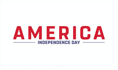 America Independence Day design on white background, Typographic Design of America Independence Day, Vector Design of America Independence Day, America Independence Day, United States of America