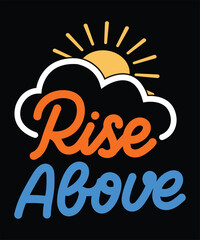 Rise Above - Motivational Typography Design for T-shirt
