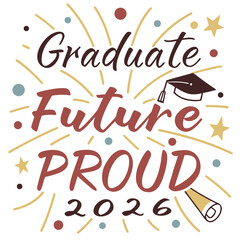 Graduate Future Proud Celebration graduation
