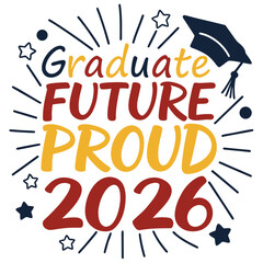 Graduate Future Proud Celebration education