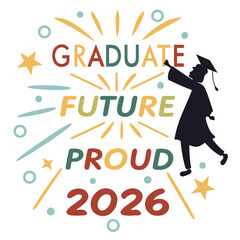Graduate Future Proud Celebration graduation