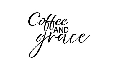 Coffee and Grace. Christian Typography. Faith Quote and Bible Verse
