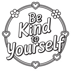 Be Kind to Yourself | Self Love Affirmation Coloring Page
