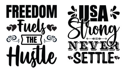 Black and white graphic designs promoting motivation freedom independence and american patriotism for t shirts and stickers
