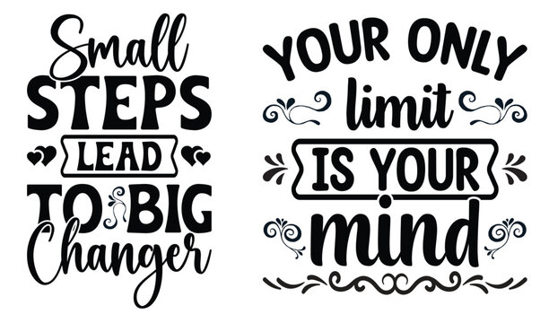 Inspirational vector quotes small steps lead to big changes your only limit is your mind typography design