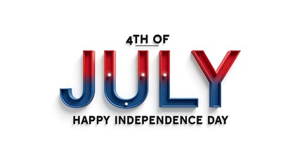 Bold “4th of July” red, white, blue gradient text with “Happy Independence Day” below on white background