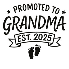 Promoted to Grandma Est. 2025 SVG – Funny Grandma Quote Design for T-Shirts and Gifts