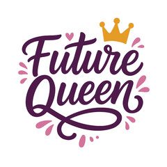 Future Queen - Funny Design for Girls' Apparel and Gifts