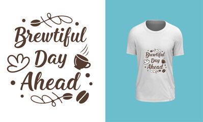 Brewtiful Day Ahead T Shirt Design Mockup with Coffee Beans and Cup