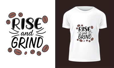 Rise and Grind Coffee T Shirt Design Featuring Coffee Beans and Bold Typography on White Fabric
