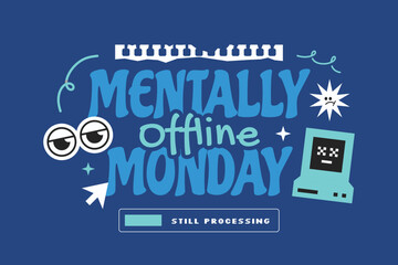 Mentally offline monday or blue monday typography phrases date in y2k style related to gen z and millenials.