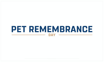 Pet Remembrance Day design on white background, Typographic Design of Pet Remembrance Day, Vector Design of Pet Remembrance Day, Pet Remembrance Day