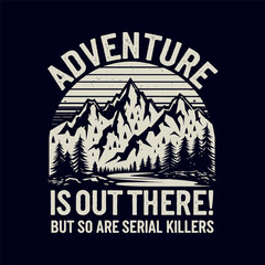 Vintage adventure logo with mountain and inspirational quote. Retro emblem for outdoor exploration, hiking, and t-shirt print design.